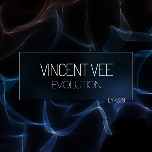 Vincent Vee - Evolution [EYP029]